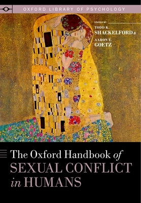 Oxford Handbook of Sexual Conflict in Humans by Shackelford, Todd K.