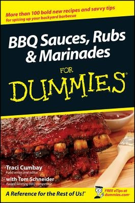 BBQ Sauces, Rubs and Marinades for Dummies by Cumbay, Traci