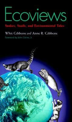 Ecoviews: Snakes, Snails, and Environmental Tales by Gibbons, J. Whitfield