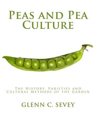 Peas and Pea Culture: The History, Varieties and Cultural Methods of the Garden by Chambers, Roger