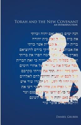 Torah and the New Covenant, An Introduction by Gruber, Daniel