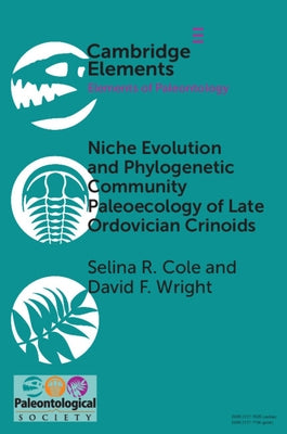Niche Evolution and Phylogenetic Community Paleoecology of Late Ordovician Crinoids by Cole, Selina R.