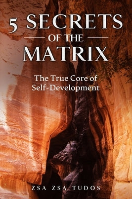 5 secrets of The Matrix: The True Core of Self-Development by Cunningham, Denise