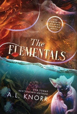 The Elementals: The Elemental Origins Explosive Ensemble Conclusion by Knorr, A. L.