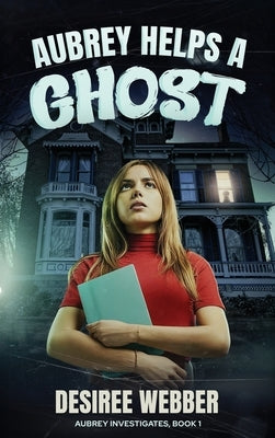 Aubrey Helps a Ghost by Webber, Desiree