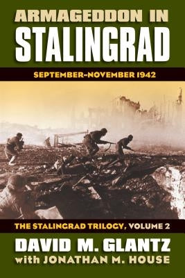 Armageddon in Stalingrad: September-November 1942?the Stalingrad Trilogy, Volume 2 by Glantz, David M.