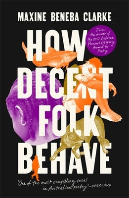 How Decent Folk Behave by Beneba Clarke, Maxine