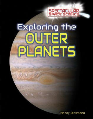 Exploring the Outer Planets by Dickmann, Nancy