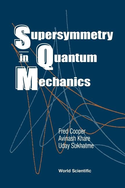 Supersymmetry in Quantum Mechanics by Cooper, Frederick M.