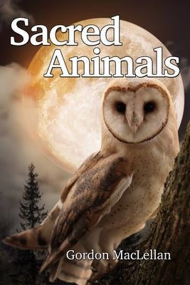 Sacred Animals by Maclellan, Gordon