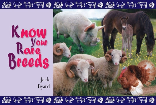 Know Your Rare Breeds by Byard, Jack