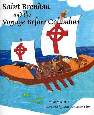 Saint Brendan and the Voyage Before Columbus by McGrew, Mike