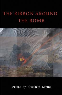 The Ribbon Around the Bomb by Levine, Elizabeth