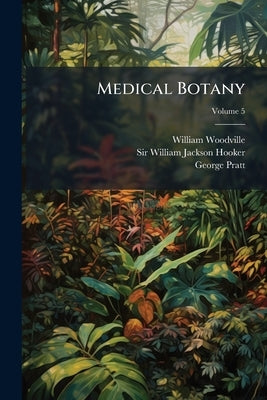 Medical Botany by Woodville, William