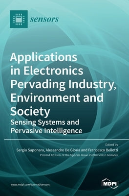 Applications in Electronics Pervading Industry, Environment and Society: Sensing Systems and Pervasive Intelligence by Saponara, Sergio