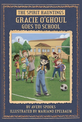 Gracie O'Ghoul Goes to School by Spooks, Avery