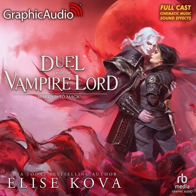 A Duel with the Vampire Lord [Dramatized Adaptation]: Married to Magic 3 by Kova, Elise