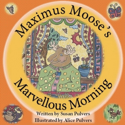 Maximus Moose's Marvellous Morning by Pulvers, Susan