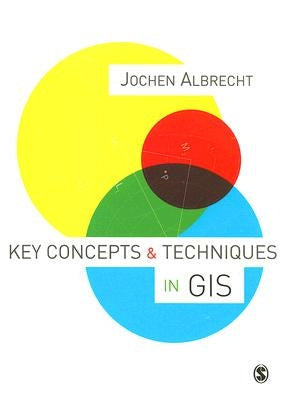 Key Concepts & Techniques in GIS by Albrecht, Jochen