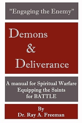 Engaging the Enemy: Demons & Deliverance by Freeman, Ray