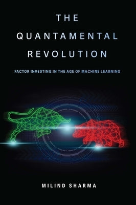 A Quantamental Walk Down Wall Street: From Smart Betas to Smarter Alpha by Sharma, Milind