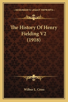 The History Of Henry Fielding V2 (1918) by Cross, Wilbur L.