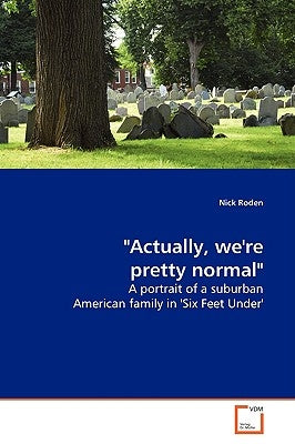 "Actually, we're pretty normal" by Roden, Nick