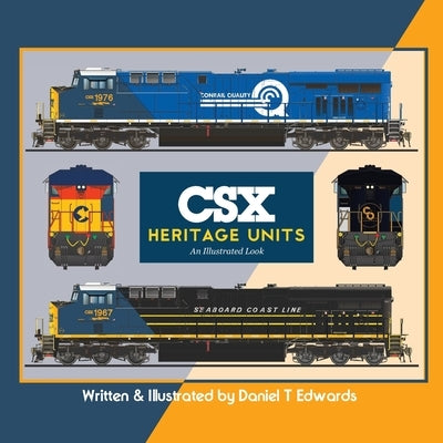 CSX Heritage Locomotives: An Illustrated Look by Edwards, Daniel T.
