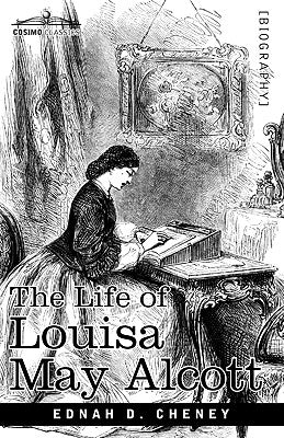 The Life of Louisa May Alcott by Cheney, Ednah D.