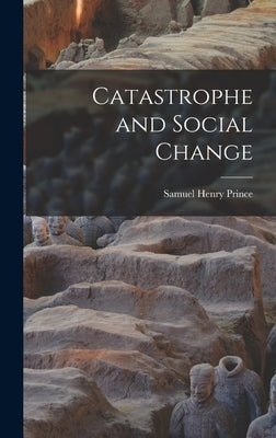 Catastrophe and Social Change by Prince, Samuel Henry