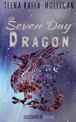 The Seven Day Dragon by Raffa-Mulligan, Teena