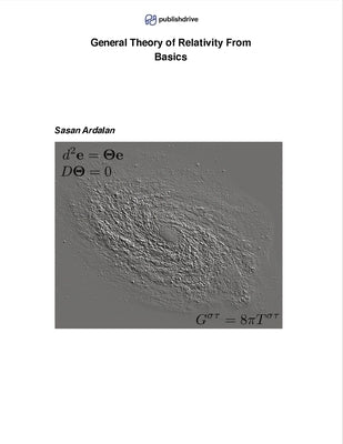 General Theory of Relativity From Basics by Ardalan, Sasan