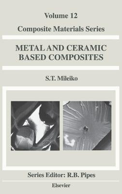 Metal and Ceramic Based Composites: Volume 12 by Mileiko, S. T.