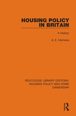 Housing Policy in Britain: A History by Holmans, A. E.
