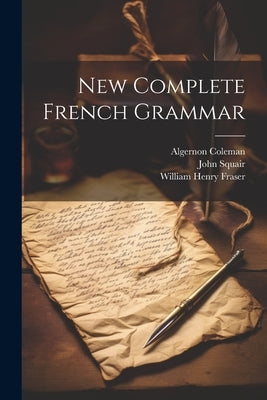 New Complete French Grammar by Fraser, William Henry