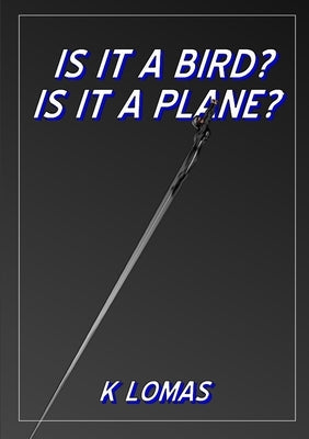 Is It a Bird? Is It a Plane? by Lomas, Kevin