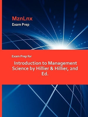 Exam Prep for Introduction to Management Science by Hillier & Hillier, 2nd Ed. by Mznlnx