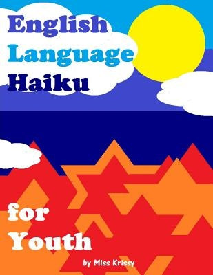 English Language Haiku for Youth by Krissy