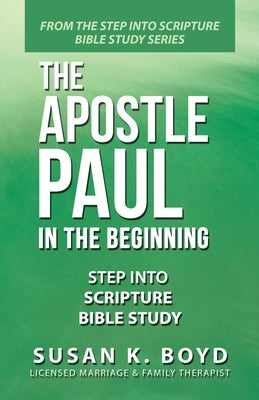 The Apostle Paul: In the Beginning by Boyd, Susan K.