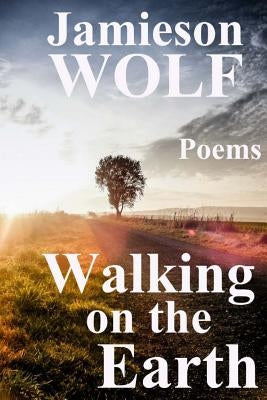 Walking on the Earth by Wolf, Jamieson