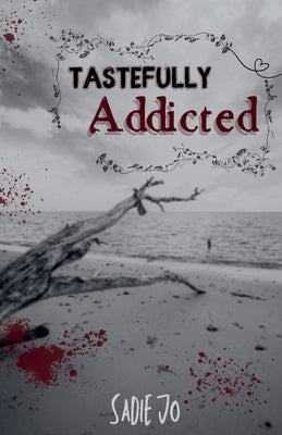 Tastefully Addicted by Jo, Sadie