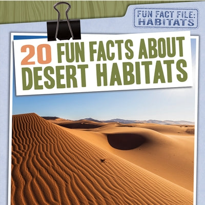 20 Fun Facts about Desert Habitats by Keppeler, Jill
