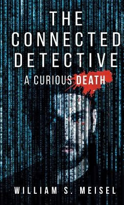 The Connected Detective: A Curious Death by Meisel, William S.