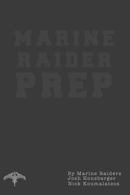 Marine Raider Prep: 12 Week Marine Raider Prep Guide by Honsberger, Josh