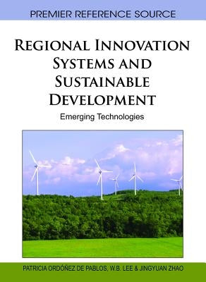 Regional Innovation Systems and Sustainable Development: Emerging Technologies by Ordóñez de Pablos, Patricia