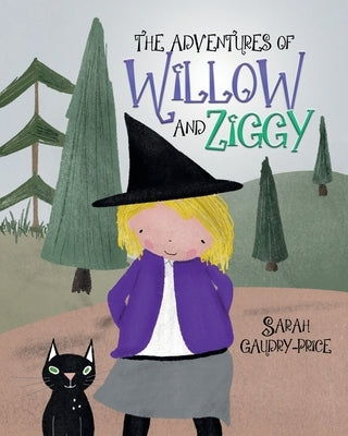 The Adventures of Willow and Ziggy by Gaudry-Price, Sarah