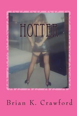 Hotter: More Intelligent Erotica by Crawford, Brian K.