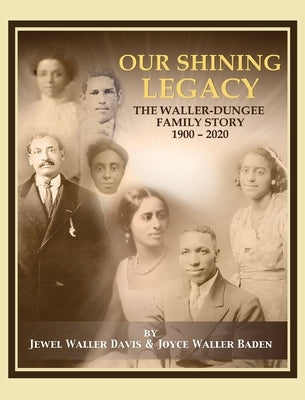Our Shining Legacy: The Waller-Dungee Family Story 1900-2020 by Davis, Jewel Waller
