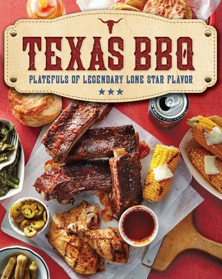 Texas BBQ: Platefuls of Legendary Lone Star Flavor by The Editors of Southern Living