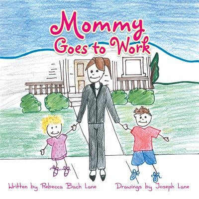 Mommy Goes to Work by Lane, Rebecca Bach